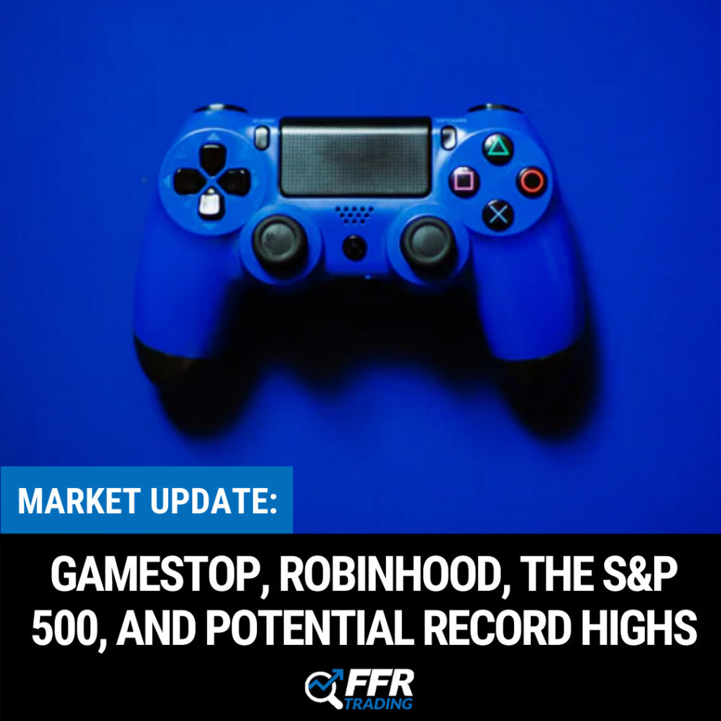 we will discuss what is going on in the markets this Monday with a brief discussion of GameStop, Robinhood, and potential record highs. 