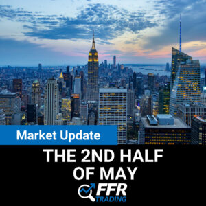 Market Update for the 2nd Half of May