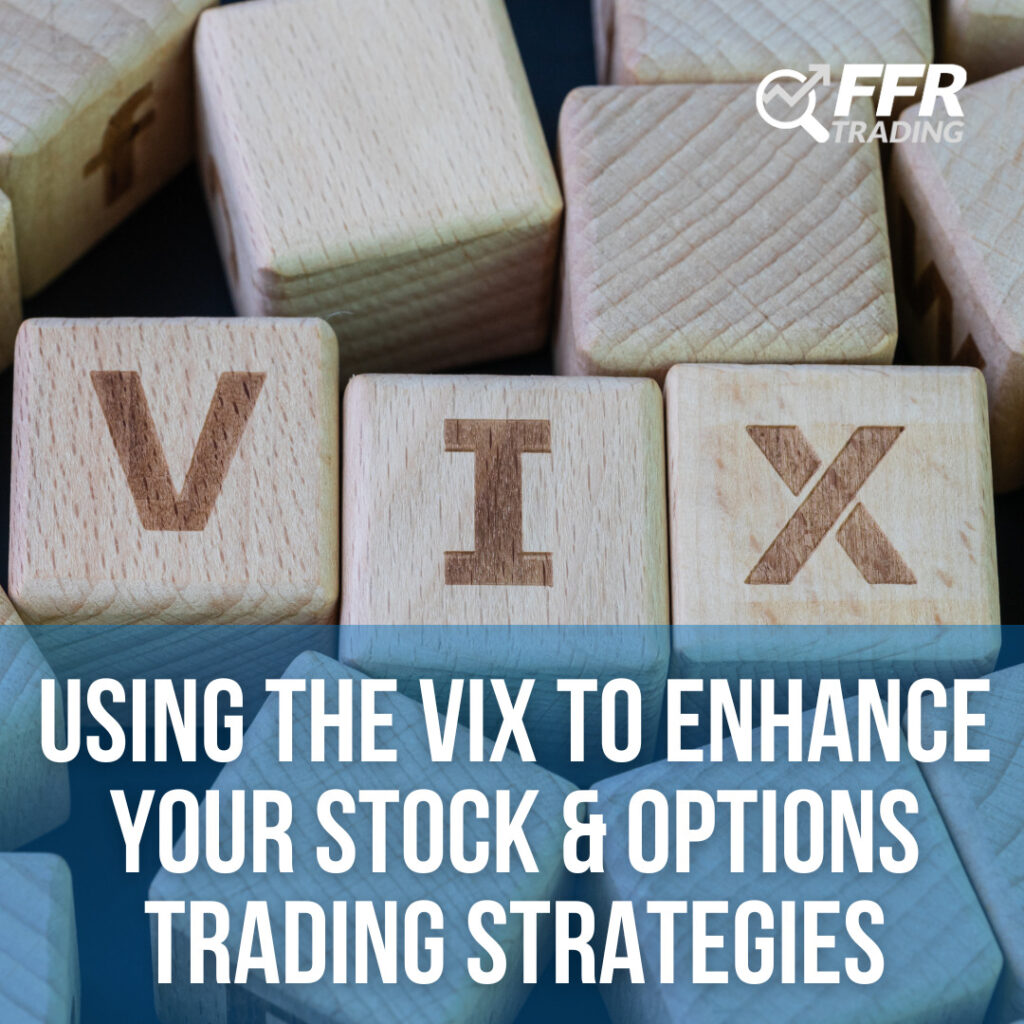 Using the VIX to Enhance Your Stock and Options Trading Strategies
